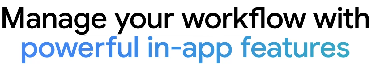 Text "Manage your workflow with powerful in-app features"